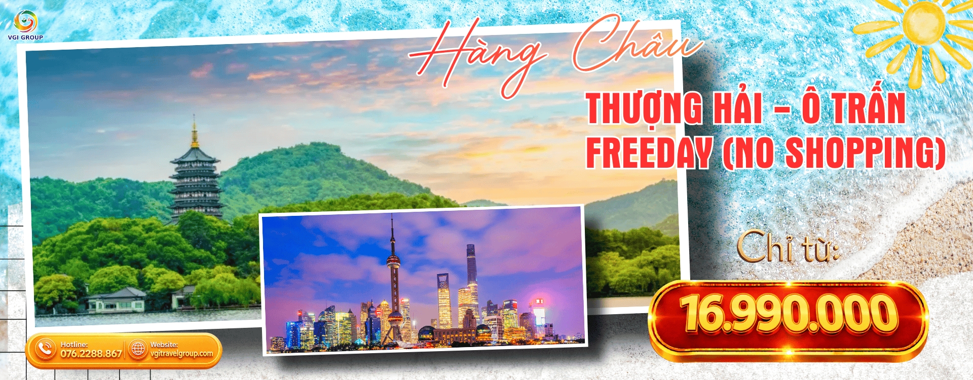 HÀNG CHÂU - THƯỢNG HẢI - Ô TRẤN - FREEDAY (NO SHOPPING)