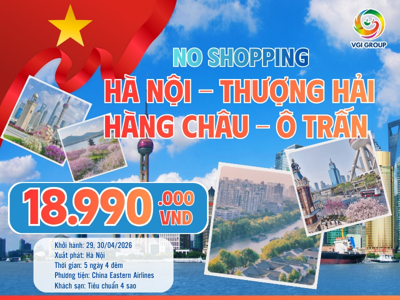 HÀ NỘI - THƯỢNG HẢI – HÀNG CHÂU – Ô TRẤN  NO SHOPPING 
