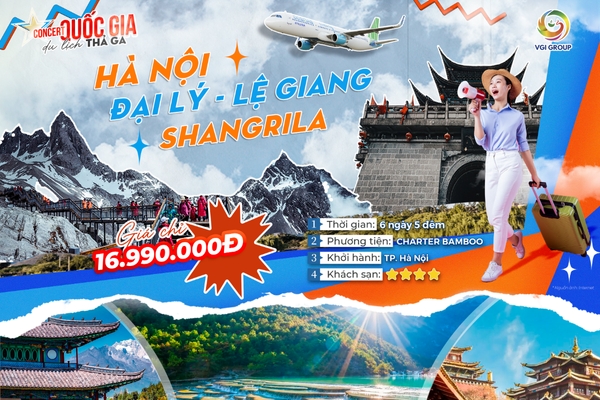 KHÁM PHÁ VÂN NAM PHONG HOA: TOUR HÀ NỘI - ĐẠI LÝ - LỆ GIANG - SHANGRILA 6N5Đ BAY THẲNG BAMBOO AIRWAYS